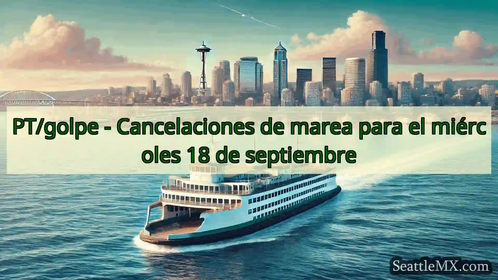 noticias del ferry de seattle PT/golpe - Cancelaciones de marea
