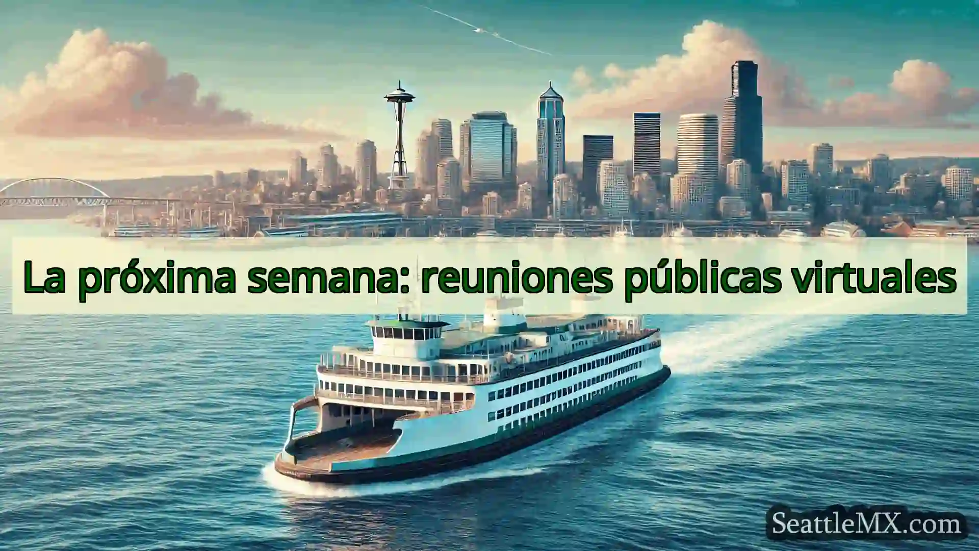 noticias del ferry de seattle La próxima semana: reuniones