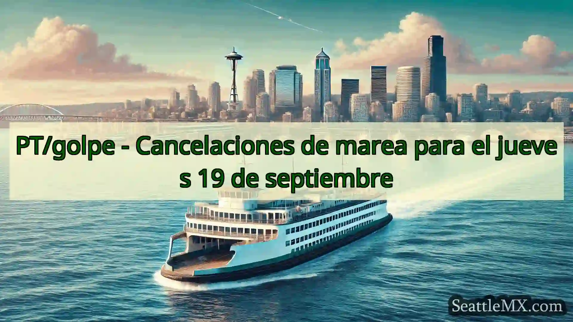 noticias del ferry de seattle PT/golpe - Cancelaciones de marea