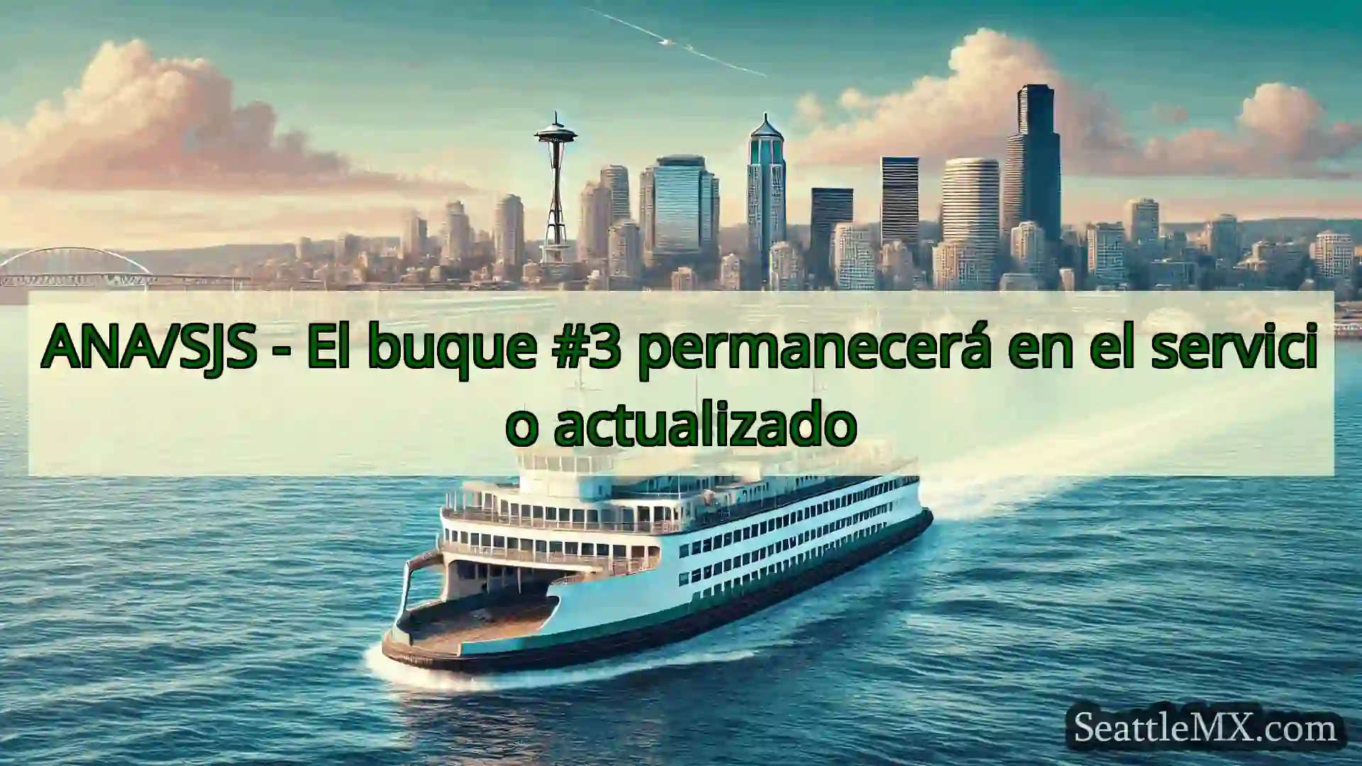 noticias del ferry de seattle ANA/SJS - El buque #3 permanecerá