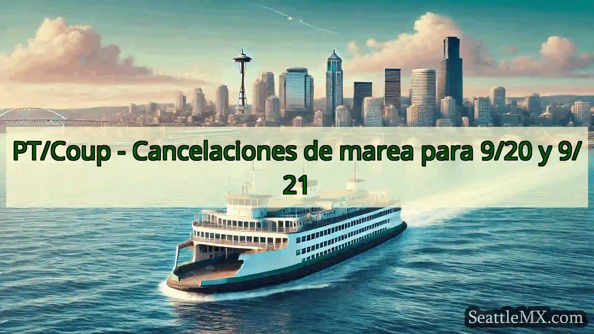 noticias del ferry de seattle PT/Coup - Cancelaciones de marea