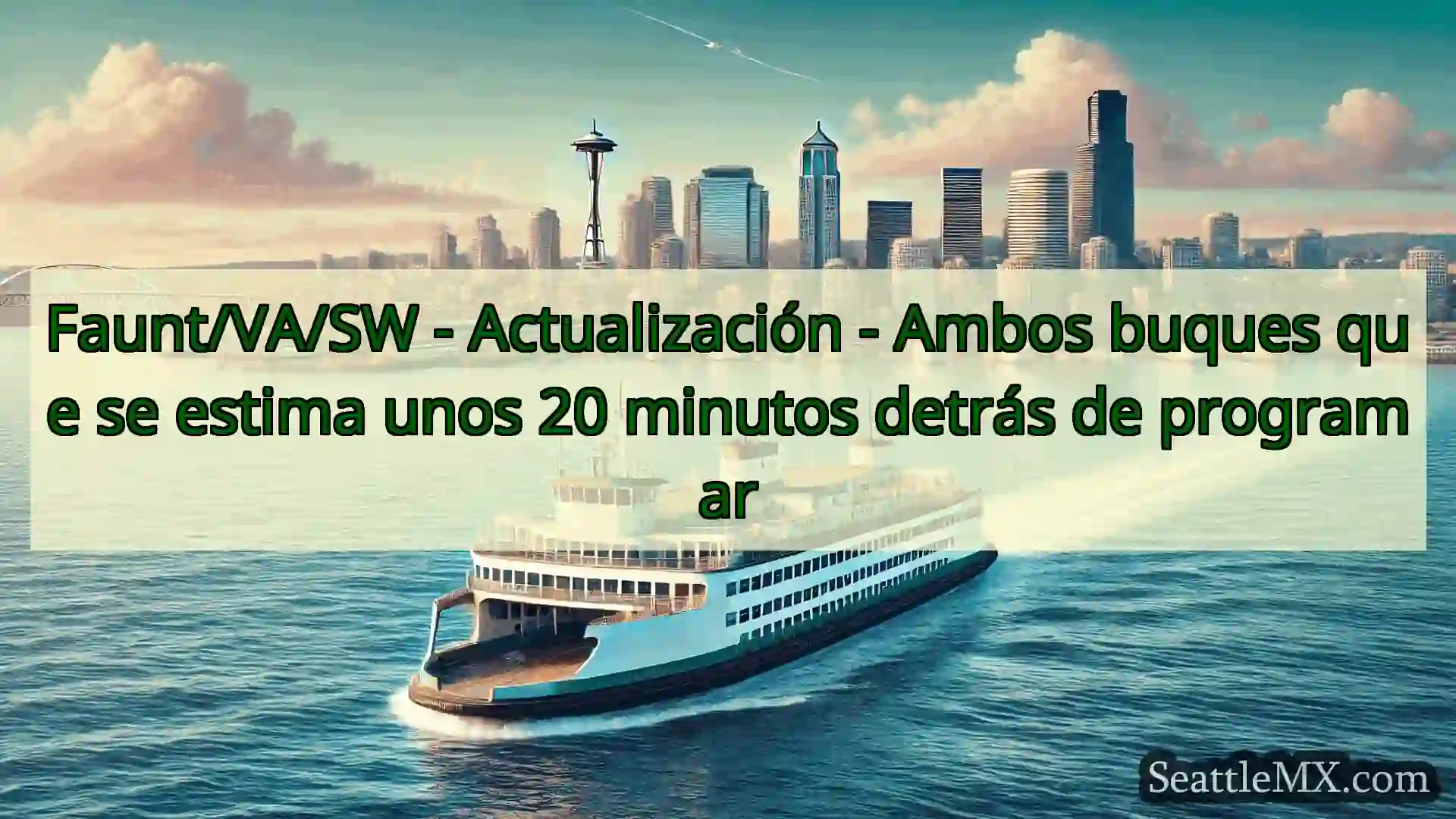 noticias del ferry de seattle Faunt/VA/SW - Actualización -