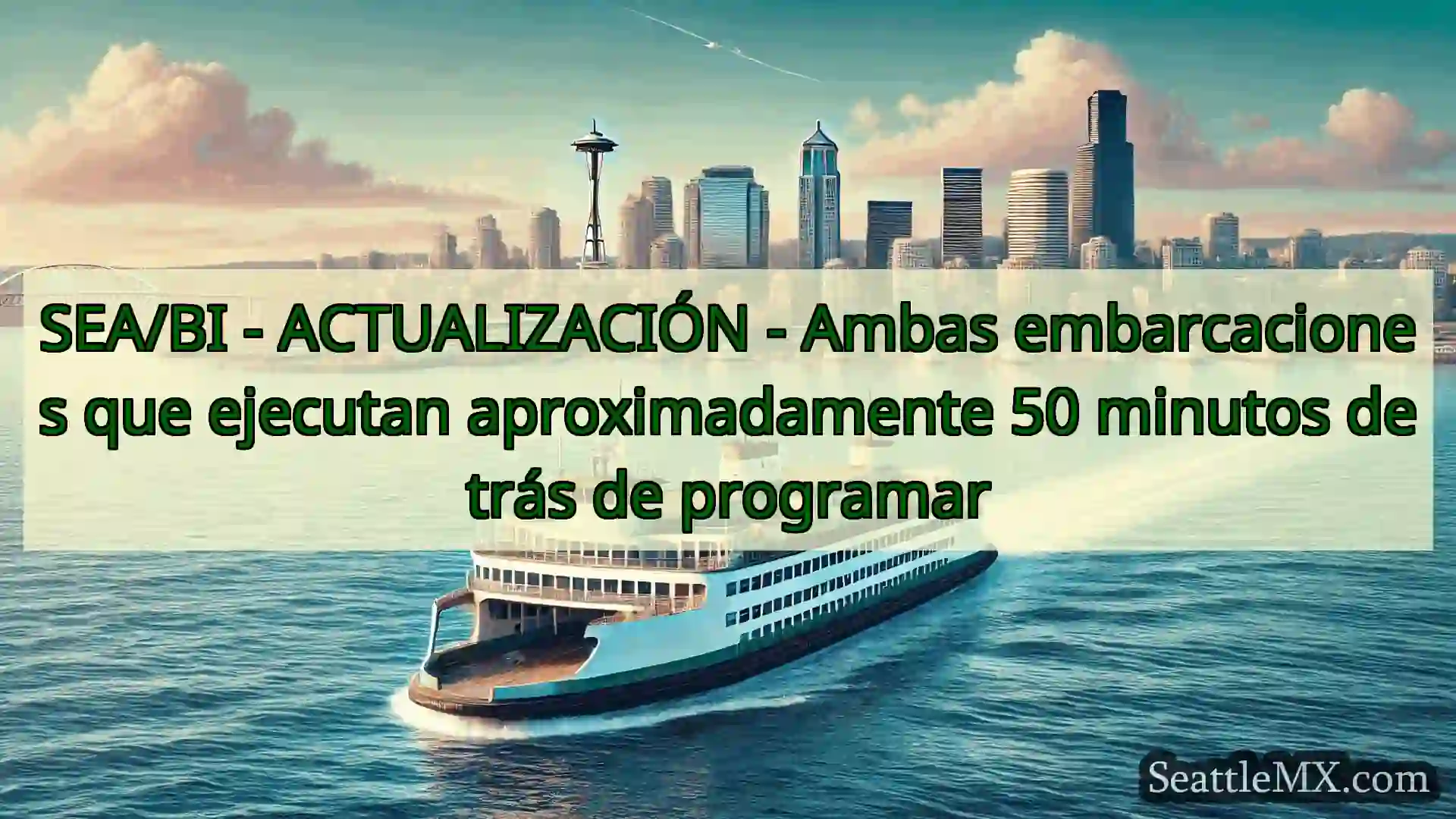 noticias del ferry de seattle SEA/BI - ACTUALIZACIÓN - Ambas