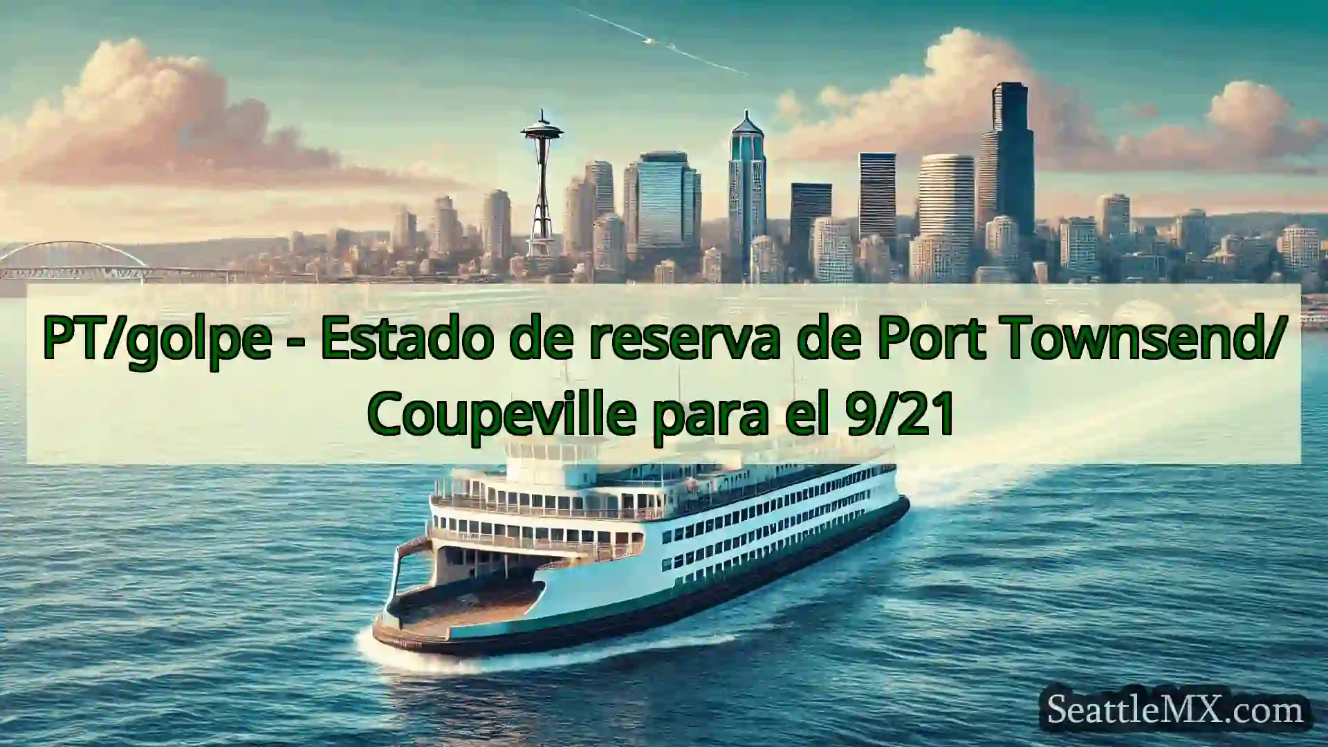 noticias del ferry de seattle PT/golpe - Estado de reserva de