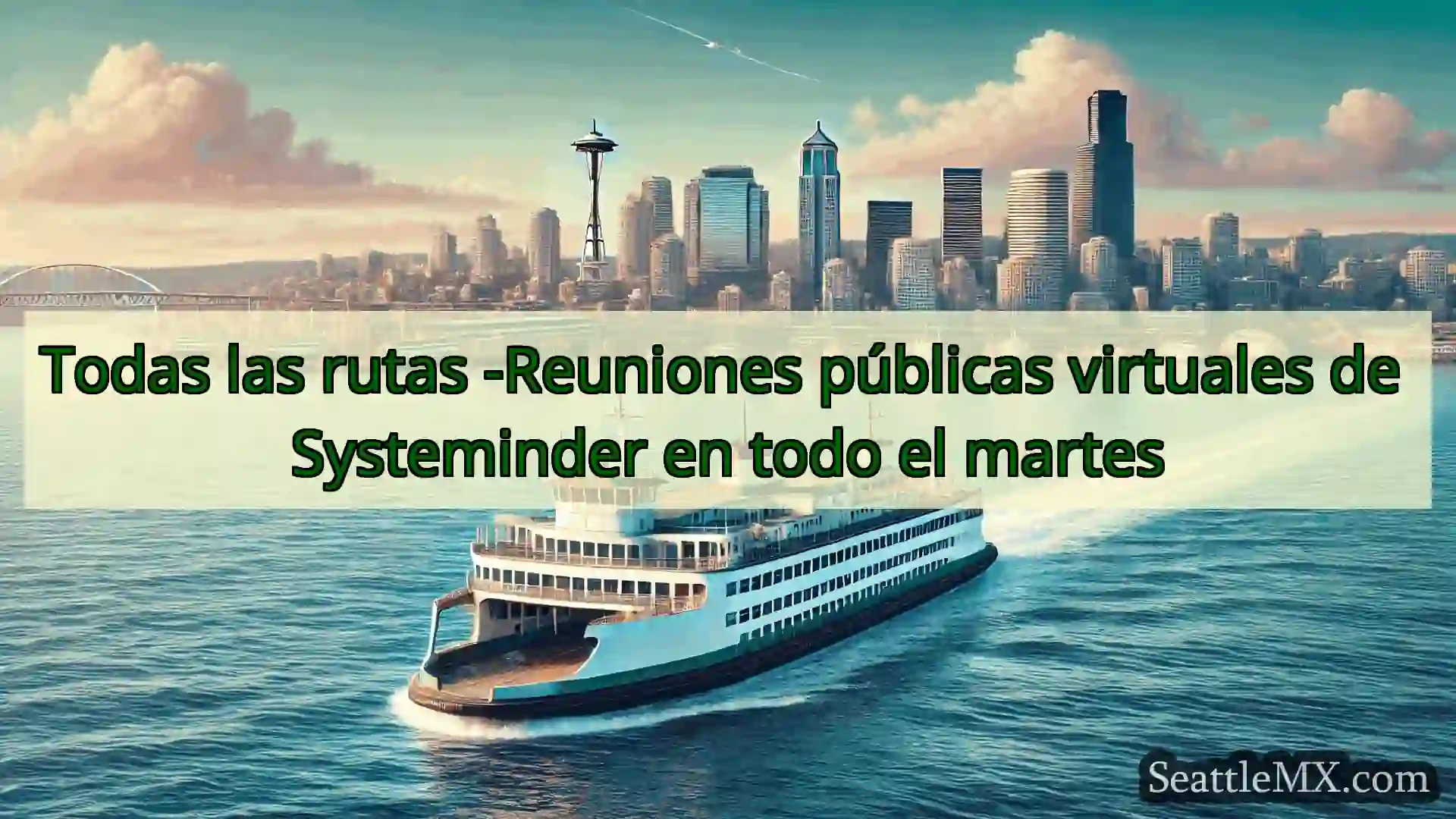 noticias del ferry de seattle Todas las rutas -Reuniones