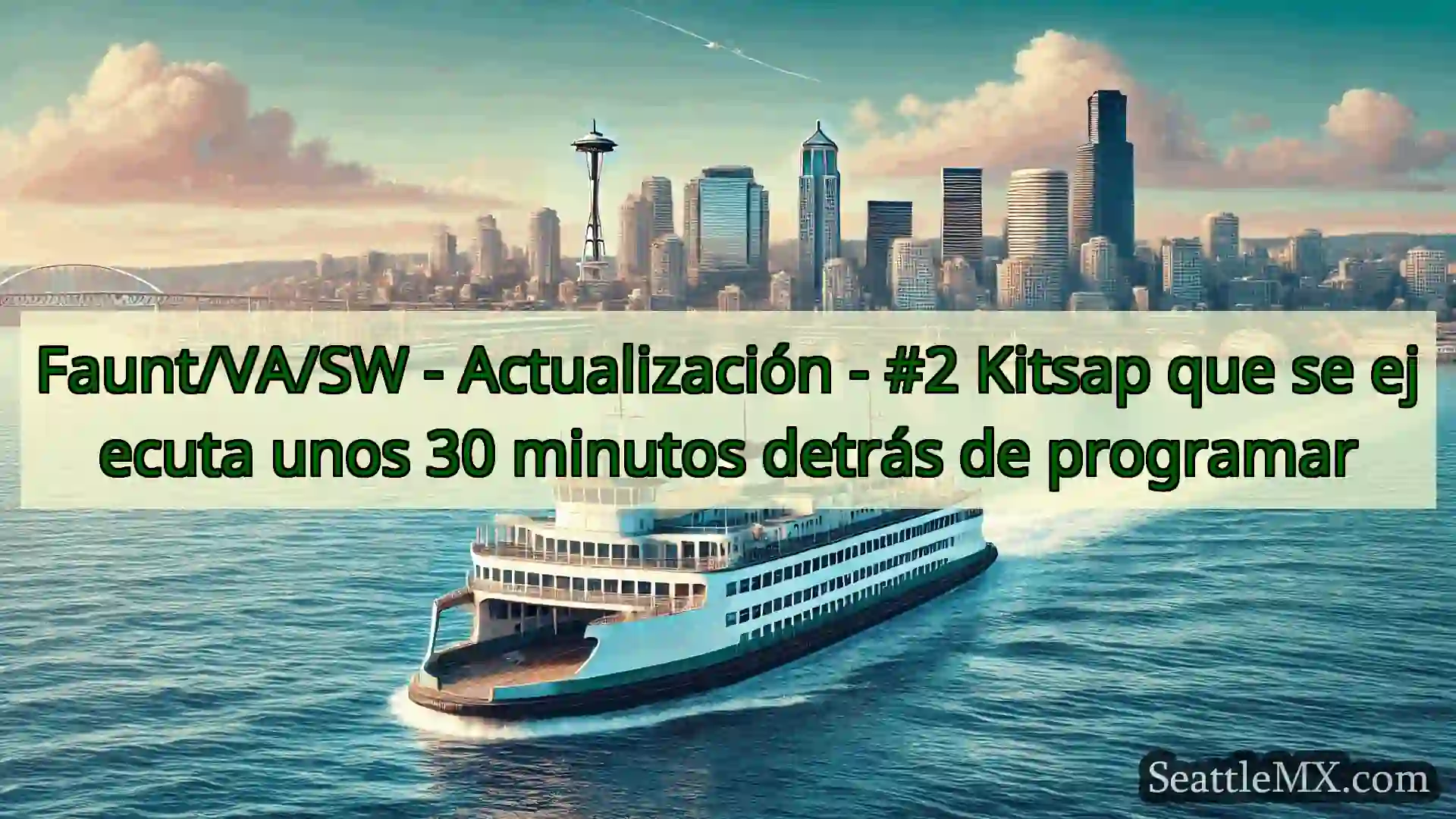 noticias del ferry de seattle Faunt/VA/SW - Actualización - #2