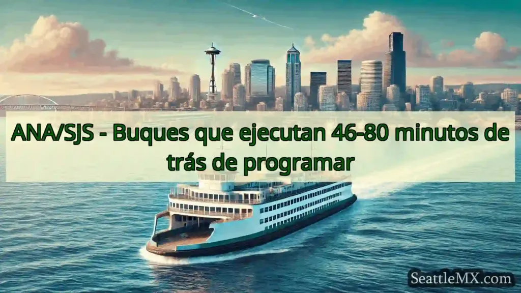 noticias del ferry de seattle ANA/SJS - Buques que ejecutan