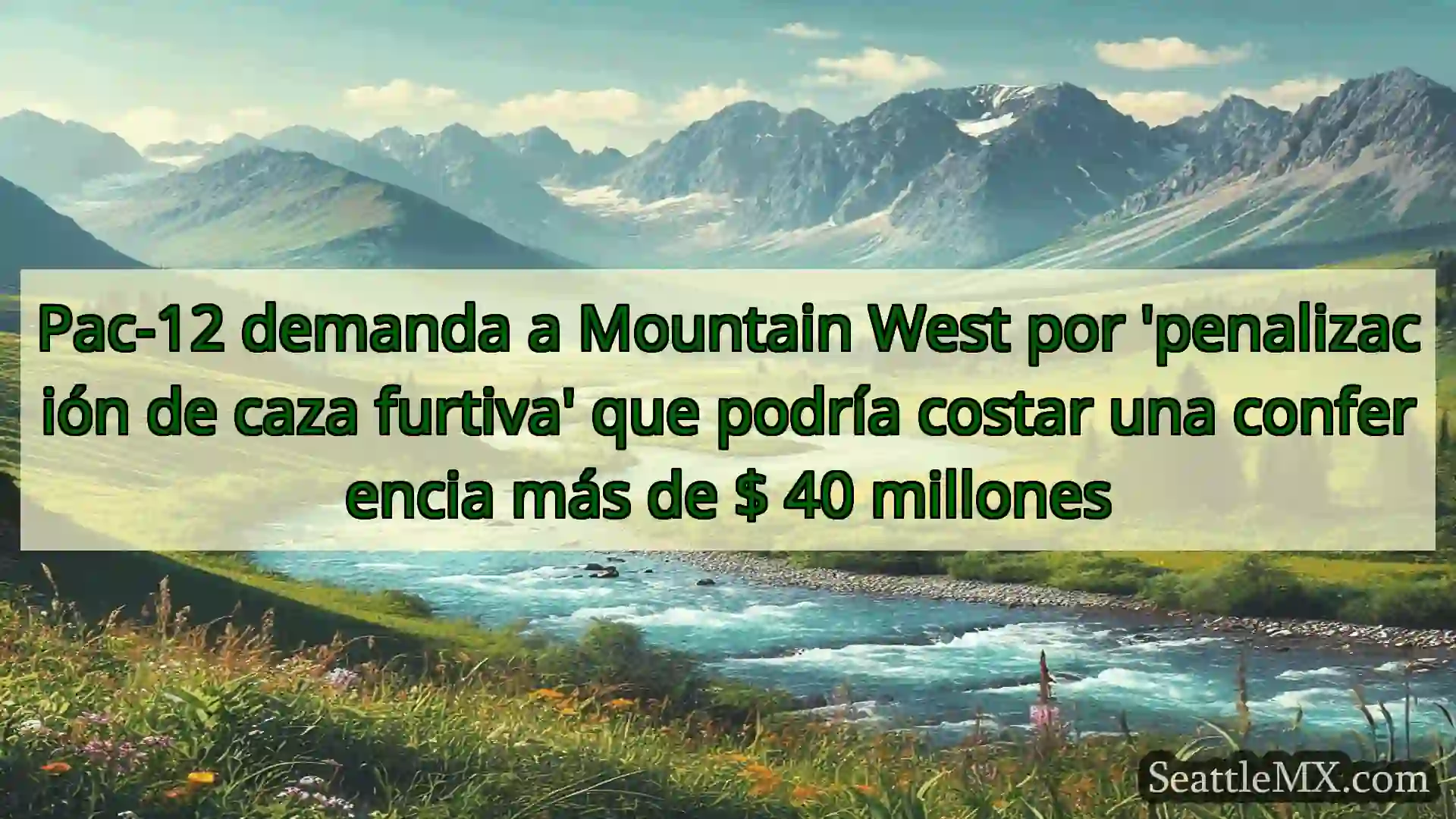 noticias de seattle Pac-12 demanda a Mountain West por