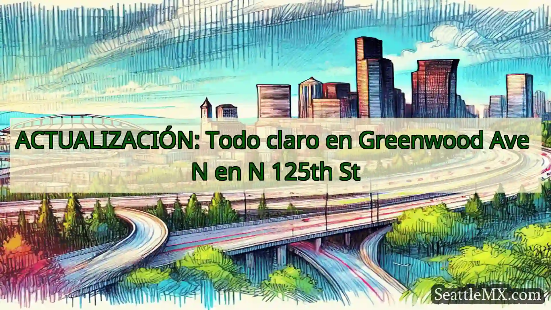 Noticias de transporte de Seattle ACTUALIZACIÓN: Todo claro en