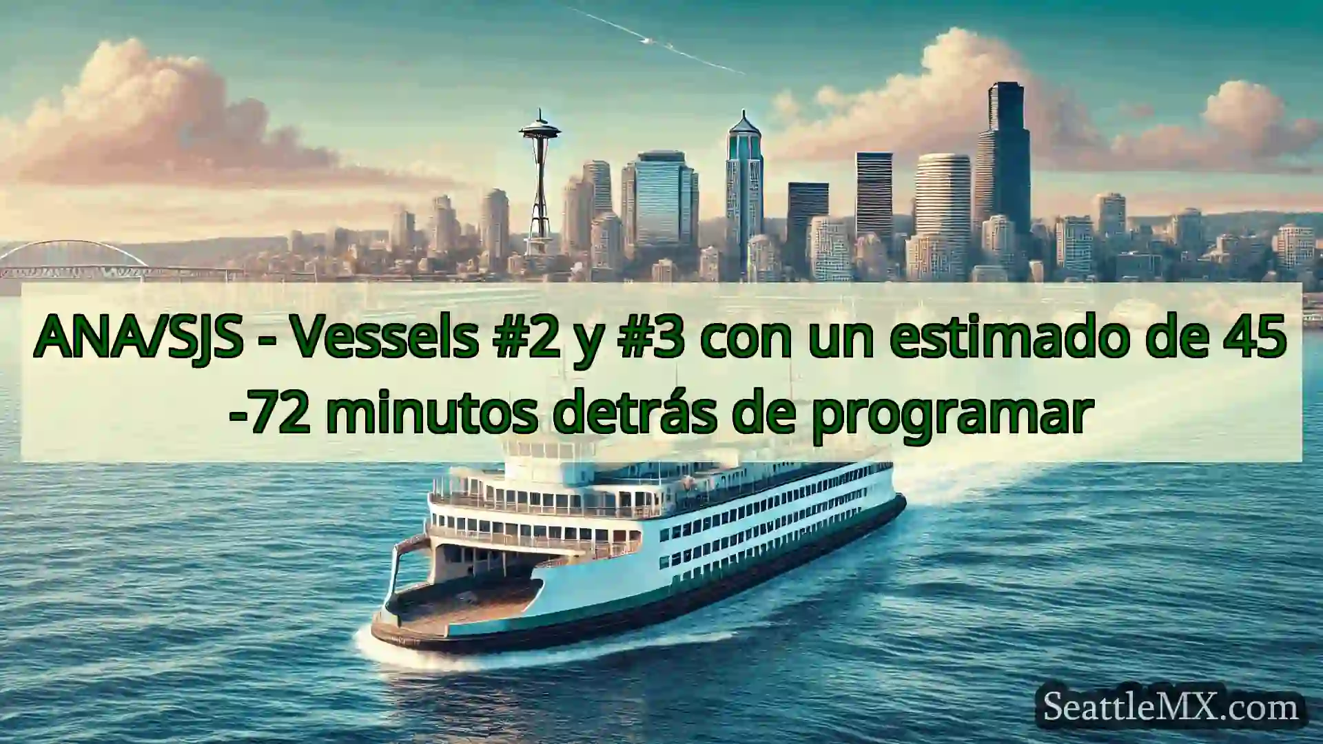 noticias del ferry de seattle ANA/SJS - Vessels #2 y #3 con un