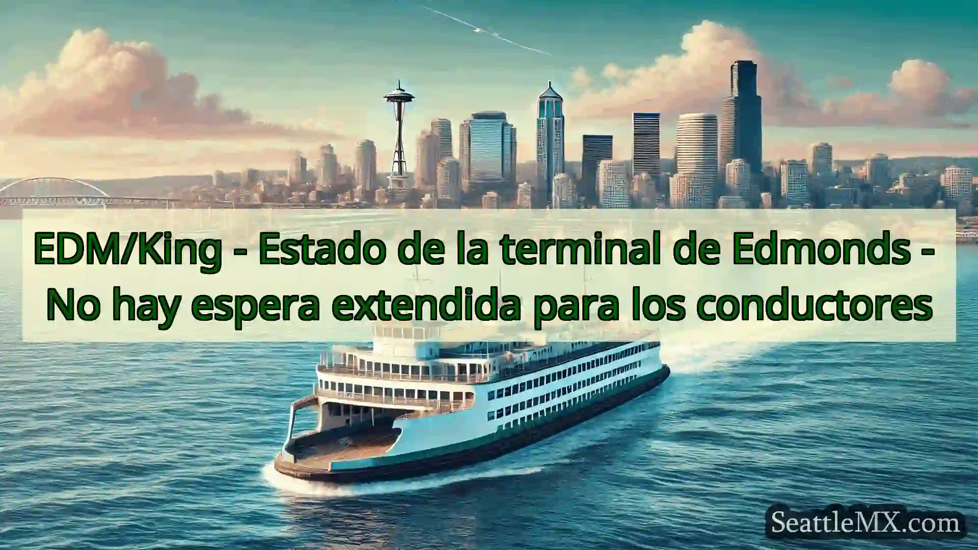 noticias del ferry de seattle EDM/King - Estado de la terminal