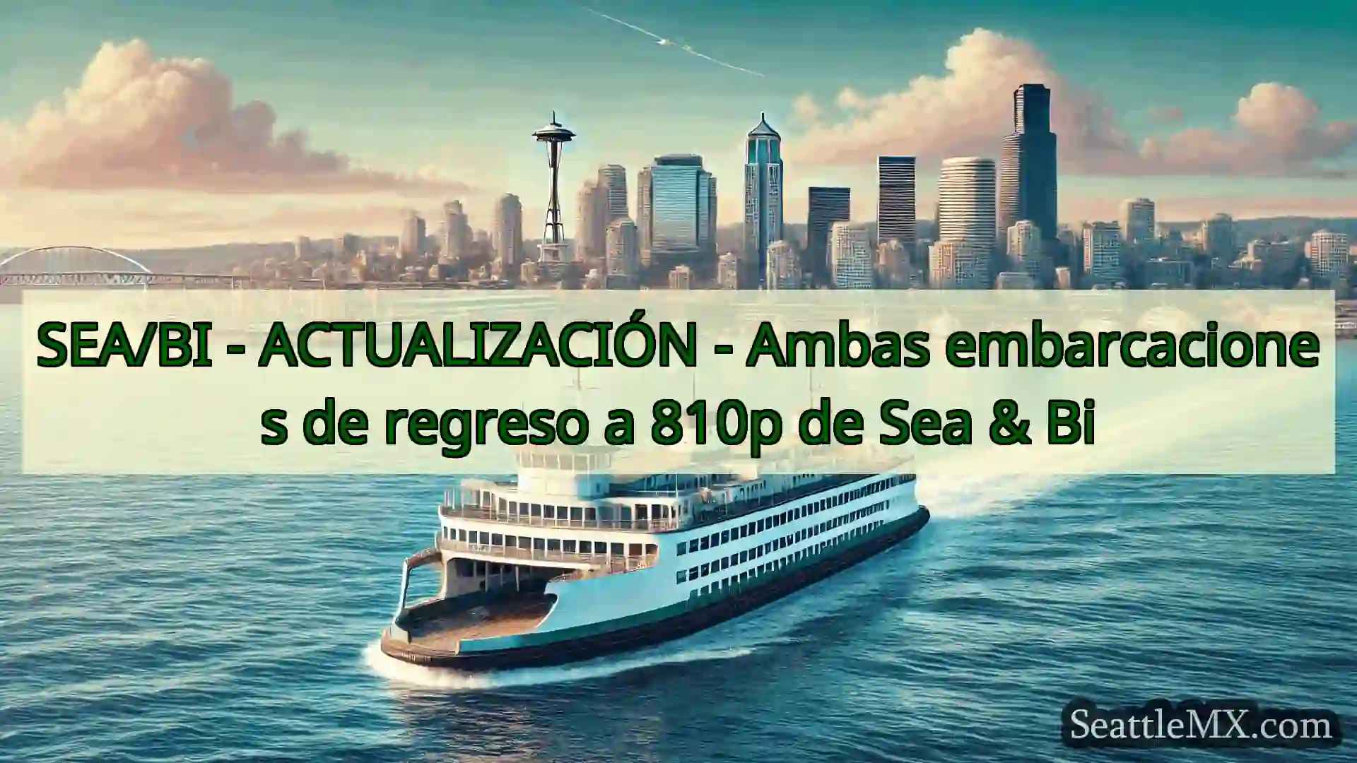 noticias del ferry de seattle SEA/BI - ACTUALIZACIÓN - Ambas