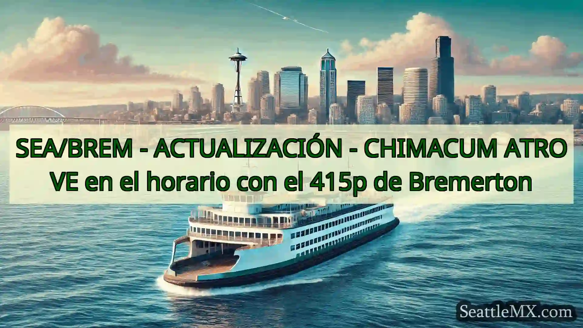 noticias del ferry de seattle SEA/BREM - ACTUALIZACIÓN -