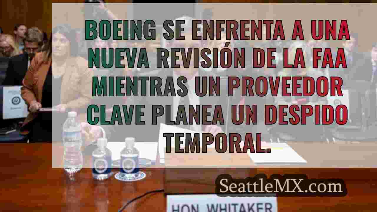 Boeing se enfrenta a una nueva revisión