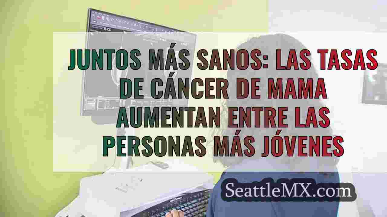 Juntos más sanos: Las tasas de cáncer