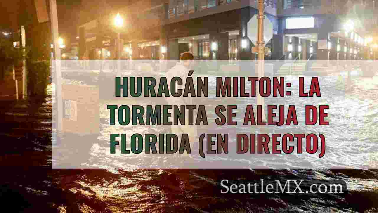 Huracán Milton: La tormenta se aleja de