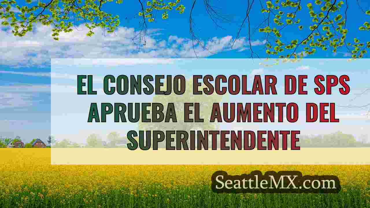 El consejo escolar de SPS aprueba el