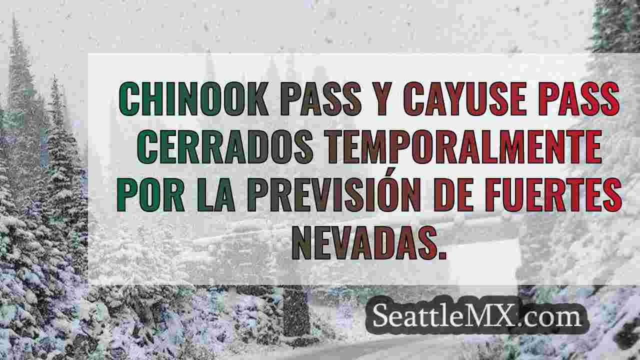 Chinook Pass y Cayuse Pass cerrados