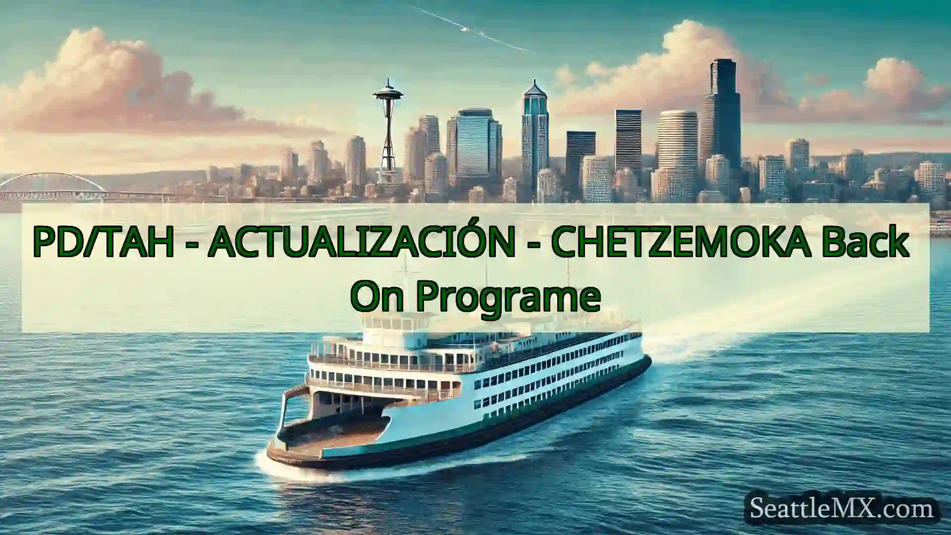 noticias del ferry de seattle PD/TAH - ACTUALIZACIÓN -