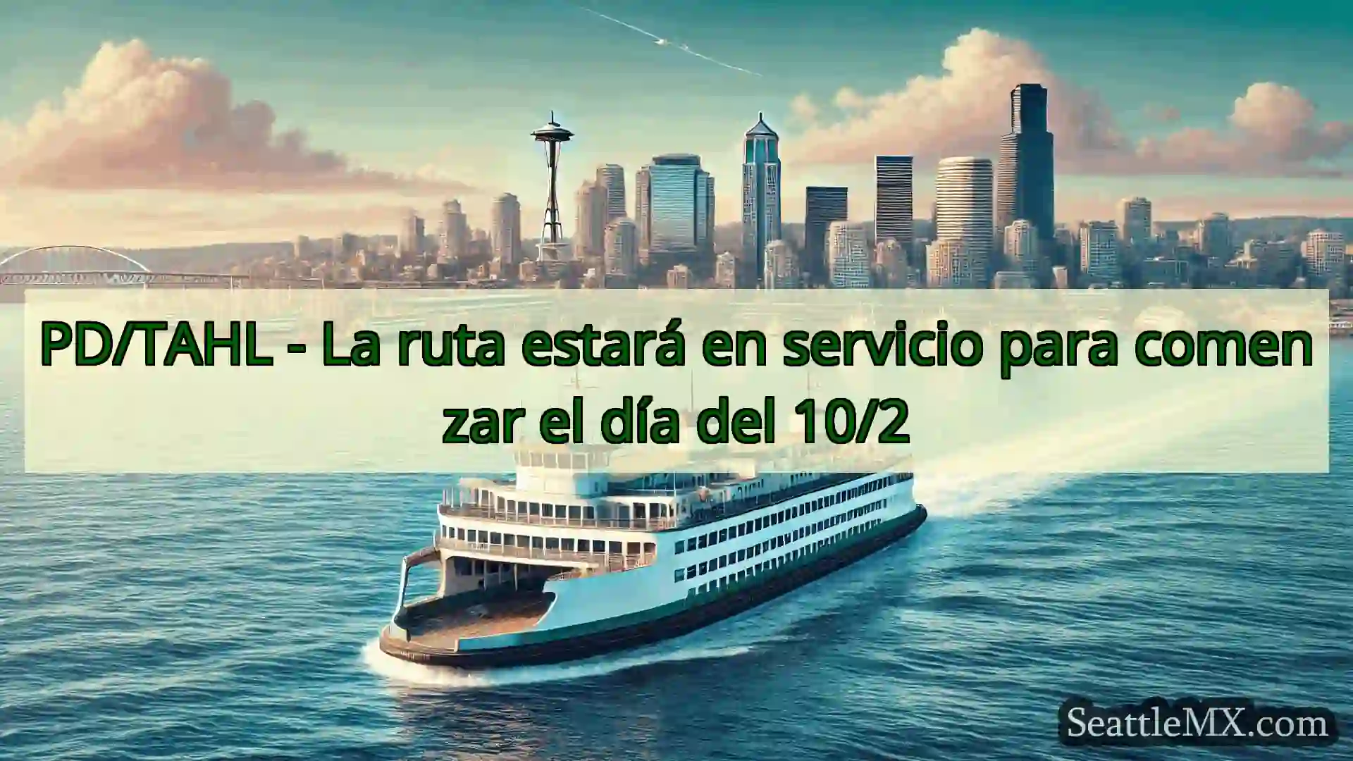 noticias del ferry de seattle PD/TAHL - La ruta estará en