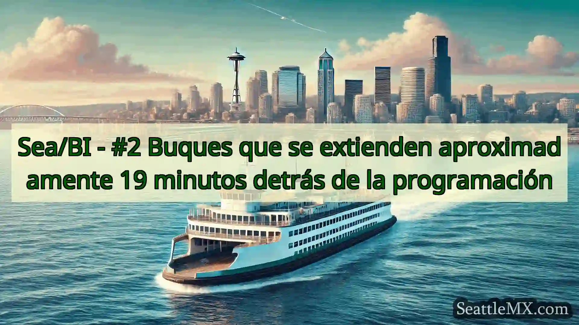 noticias del ferry de seattle Sea/BI - #2 Buques que se