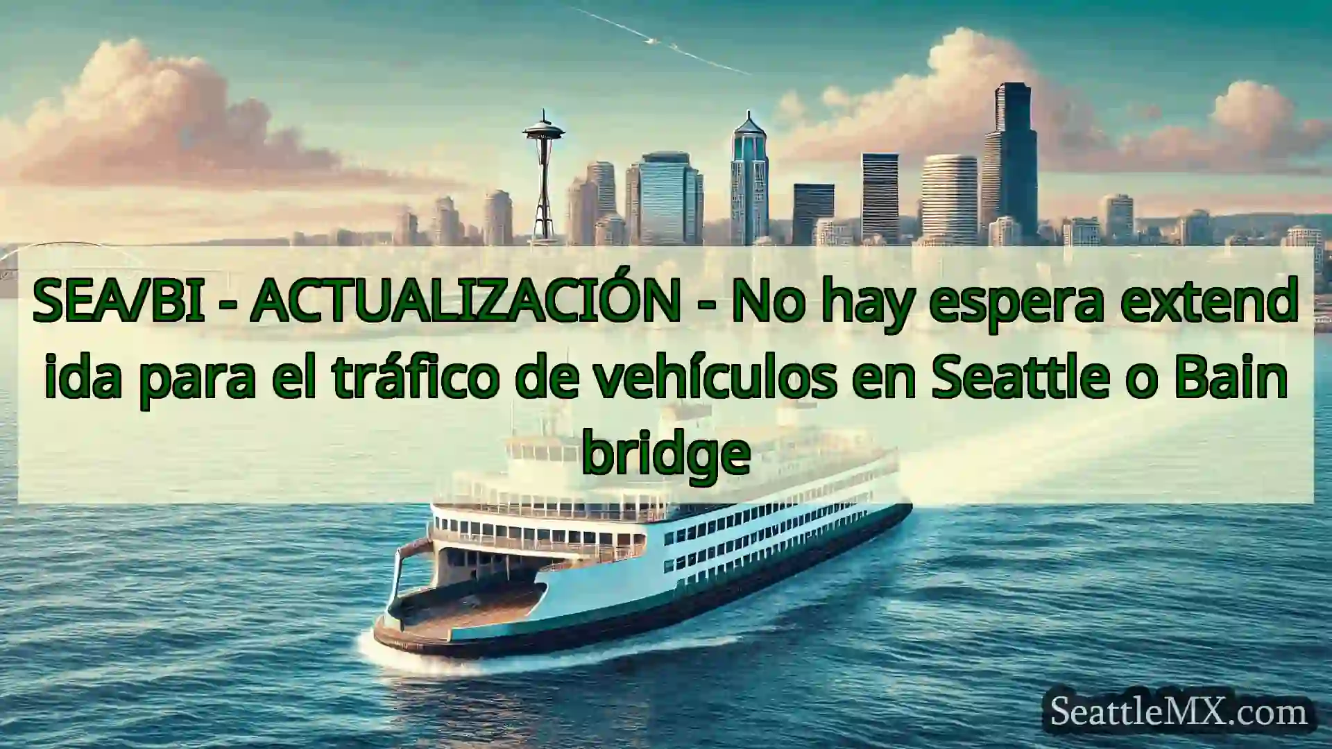 noticias del ferry de seattle SEA/BI - ACTUALIZACIÓN - No hay