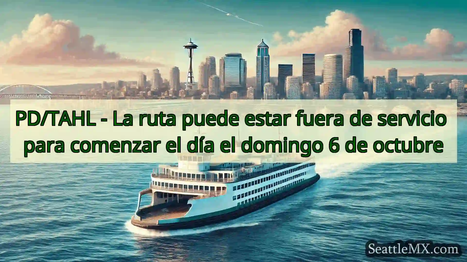noticias del ferry de seattle PD/TAHL - La ruta puede estar