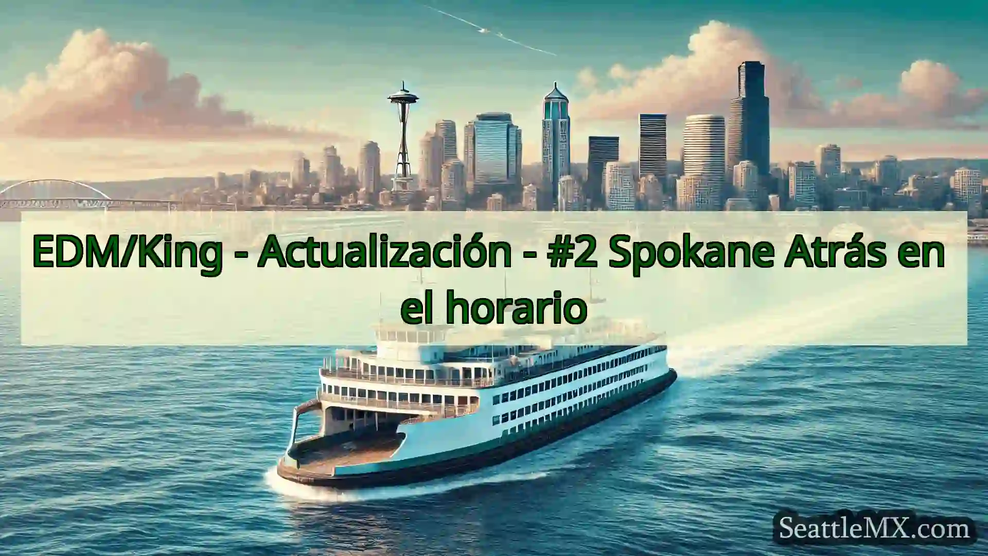noticias del ferry de seattle EDM/King - Actualización - #2