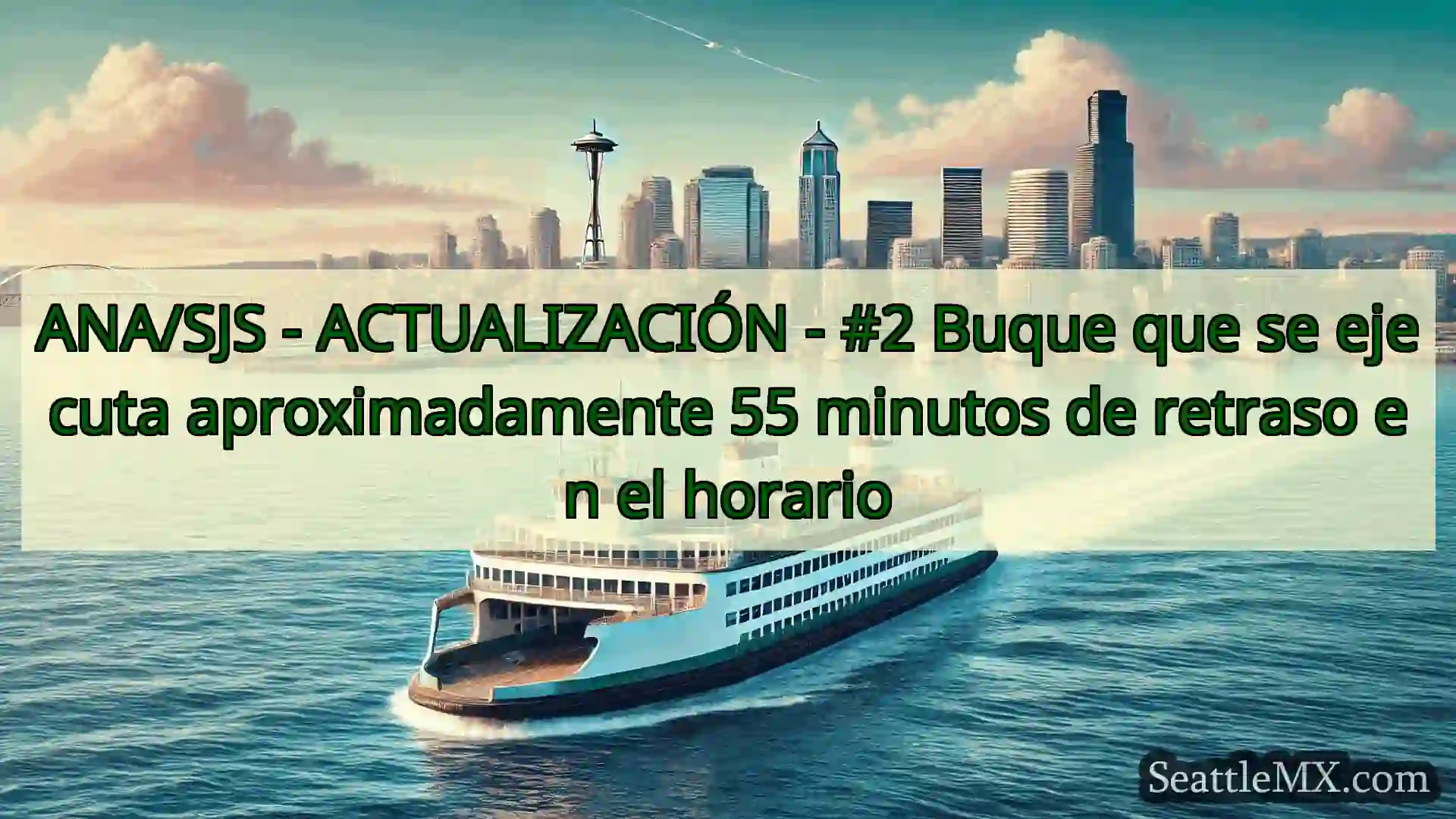 noticias del ferry de seattle ANA/SJS - ACTUALIZACIÓN - #2 Buque