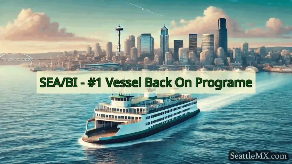 noticias del ferry de seattle SEA/BI - #1 Vessel Back On