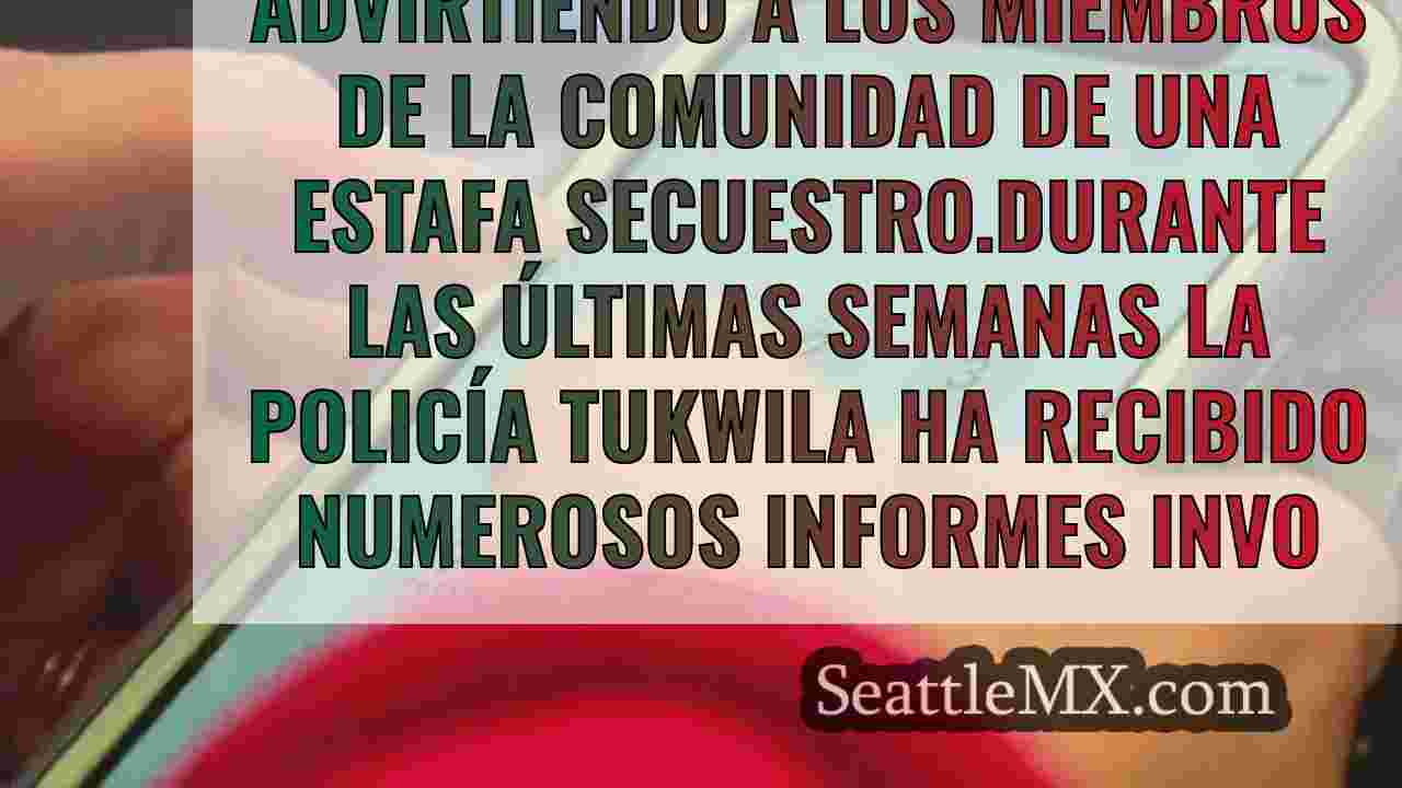 La policía de Tukwila alerta a los