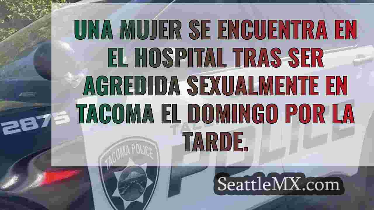 Una mujer de Tacoma hospitalizada tras