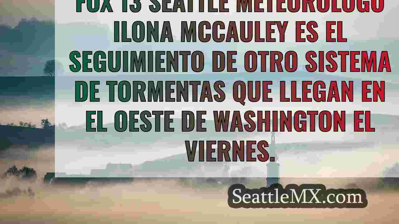 El tiempo en Seattle: Vuelven los