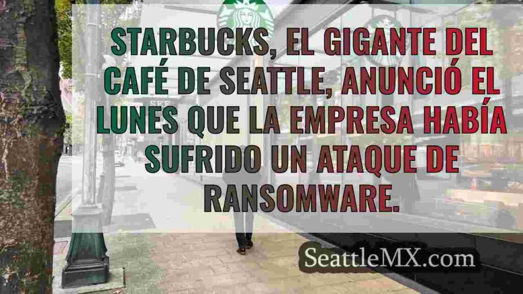 Starbucks, afectada por un ransomware
