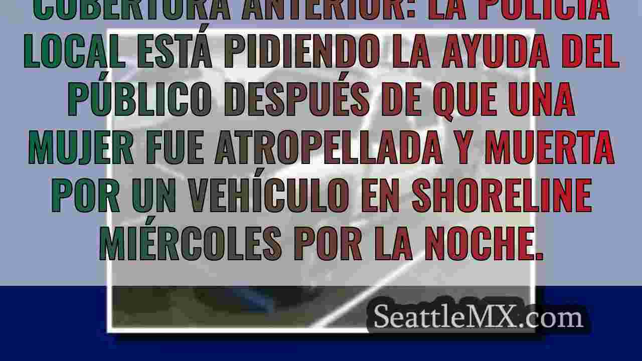 Mujer muerta en atropello en Shoreline,