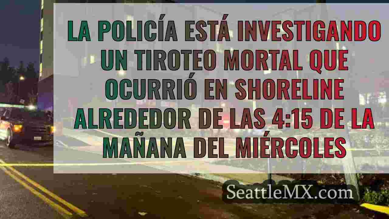 La policía investiga un tiroteo mortal