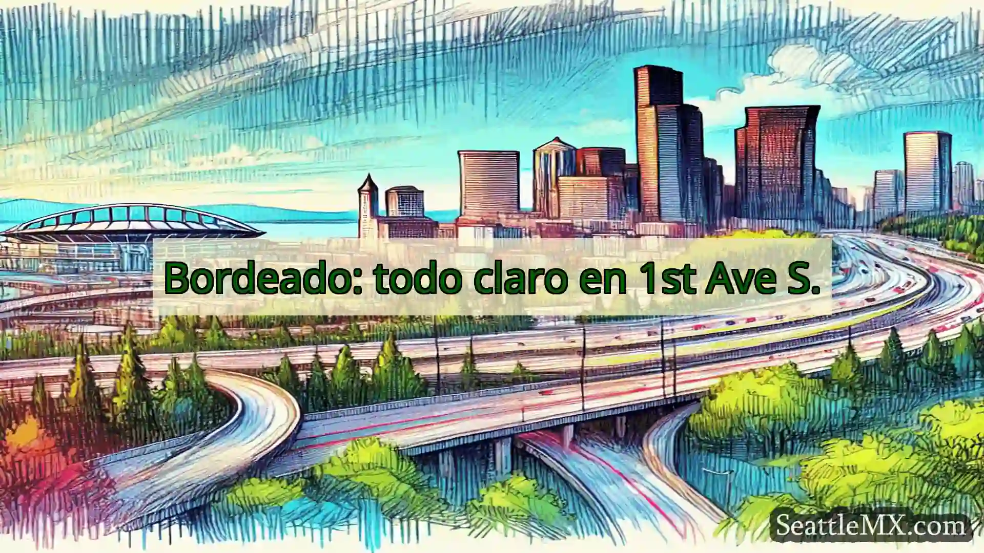 Noticias de transporte de Seattle Bordeado: todo claro en 1st Ave S.
