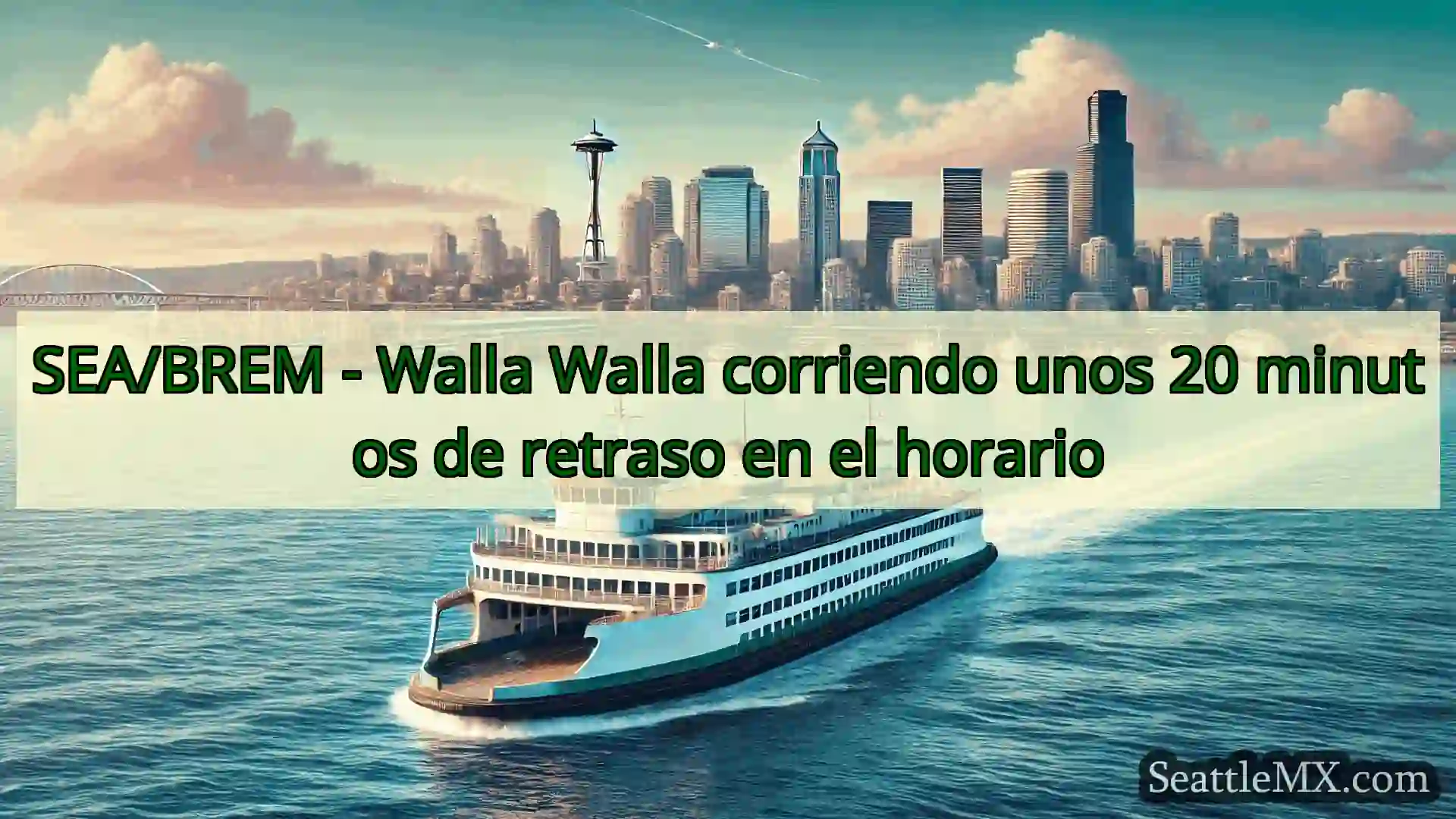 noticias del ferry de seattle SEA/BREM - Walla Walla corriendo