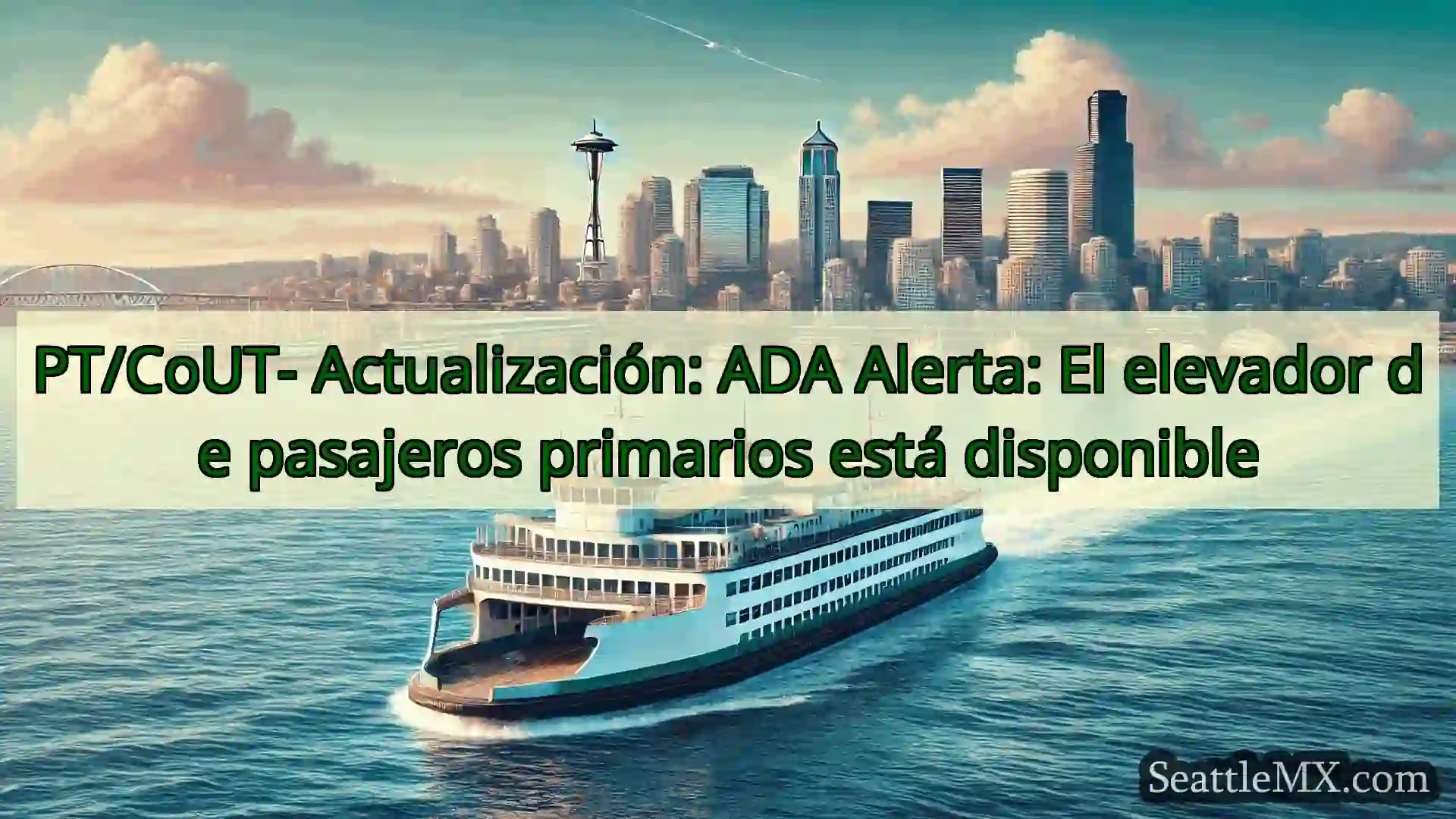 noticias del ferry de seattle PT/CoUT- Actualización: ADA