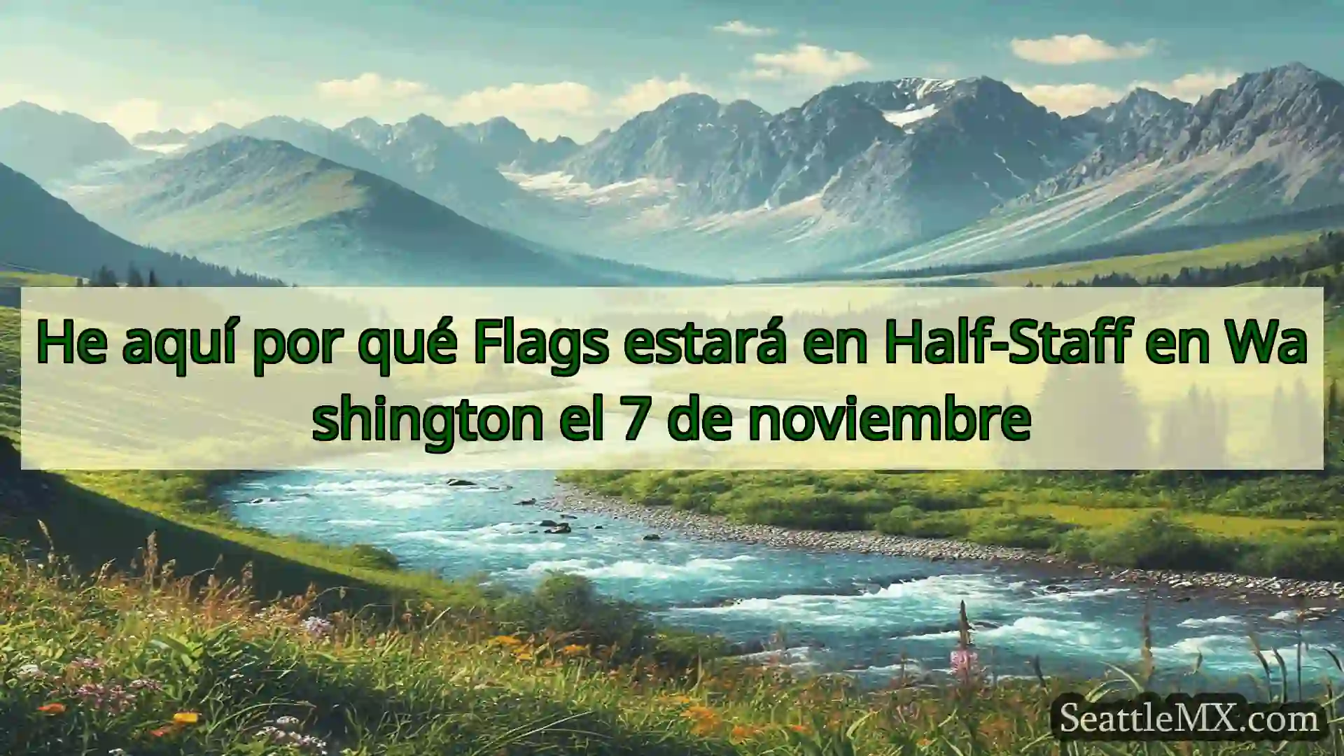 noticias de seattle He aquí por qué Flags estará en