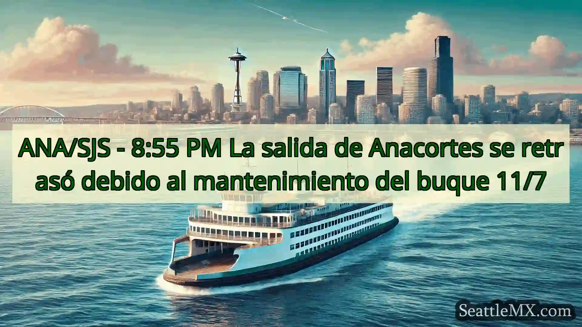 noticias del ferry de seattle ANA/SJS - 8:55 PM La salida de