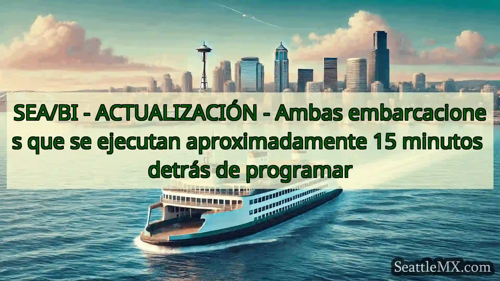 noticias del ferry de seattle SEA/BI - ACTUALIZACIÓN - Ambas