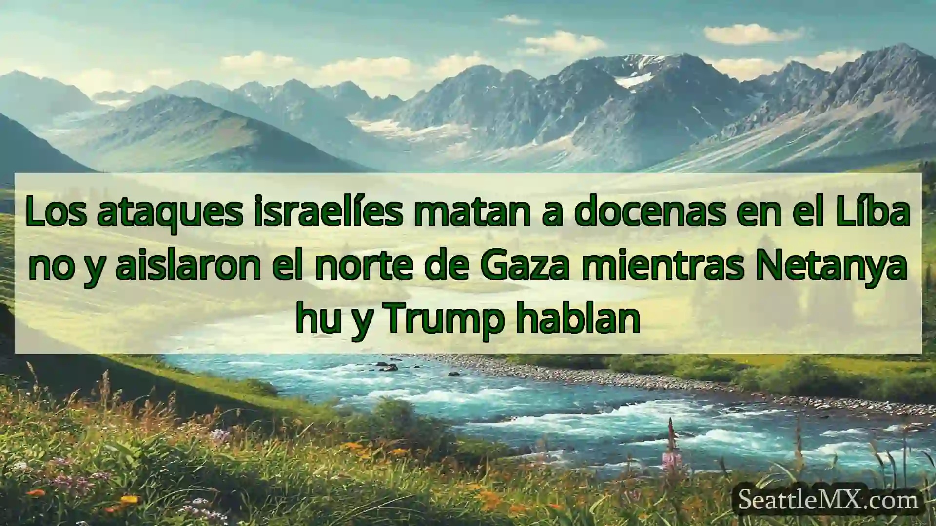 noticias de seattle Los ataques israelíes matan a