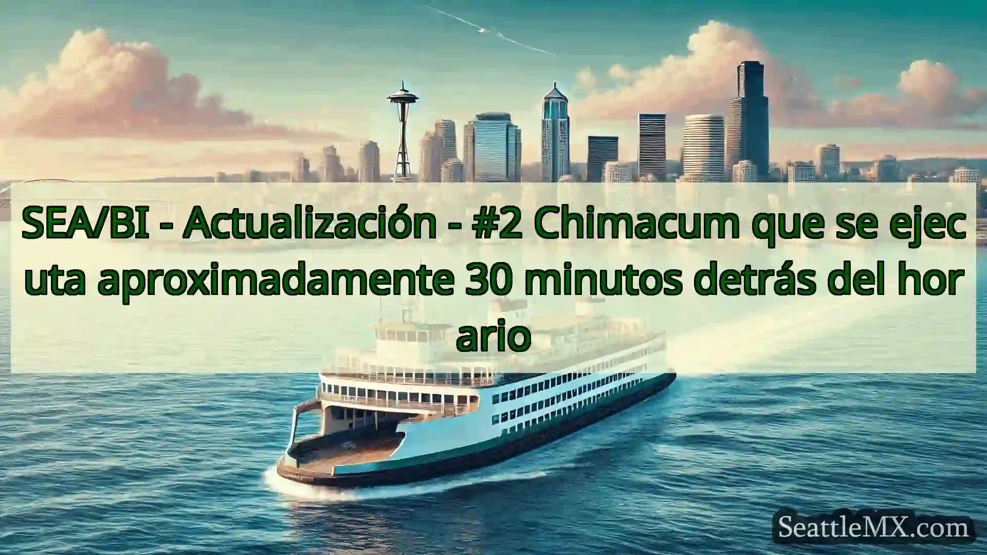 noticias del ferry de seattle SEA/BI - Actualización - #2