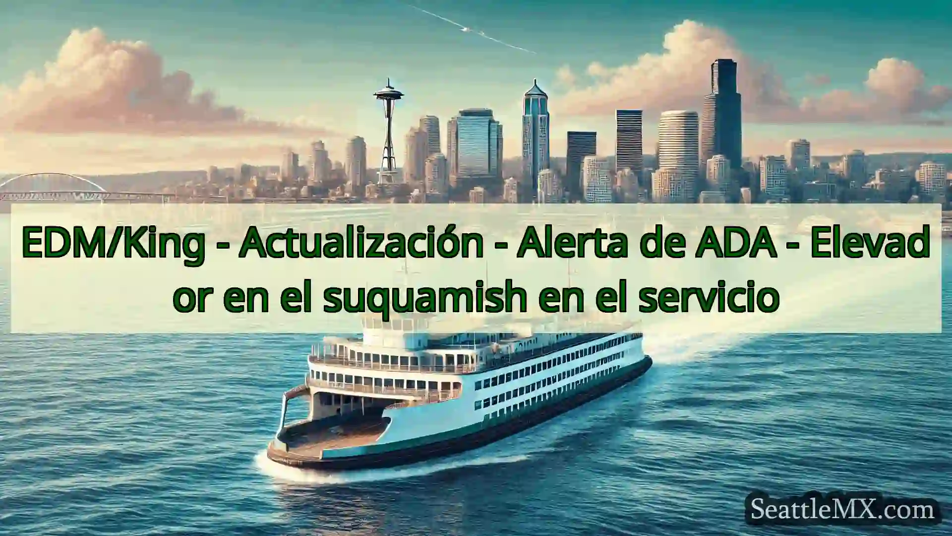 noticias del ferry de seattle EDM/King - Actualización - Alerta
