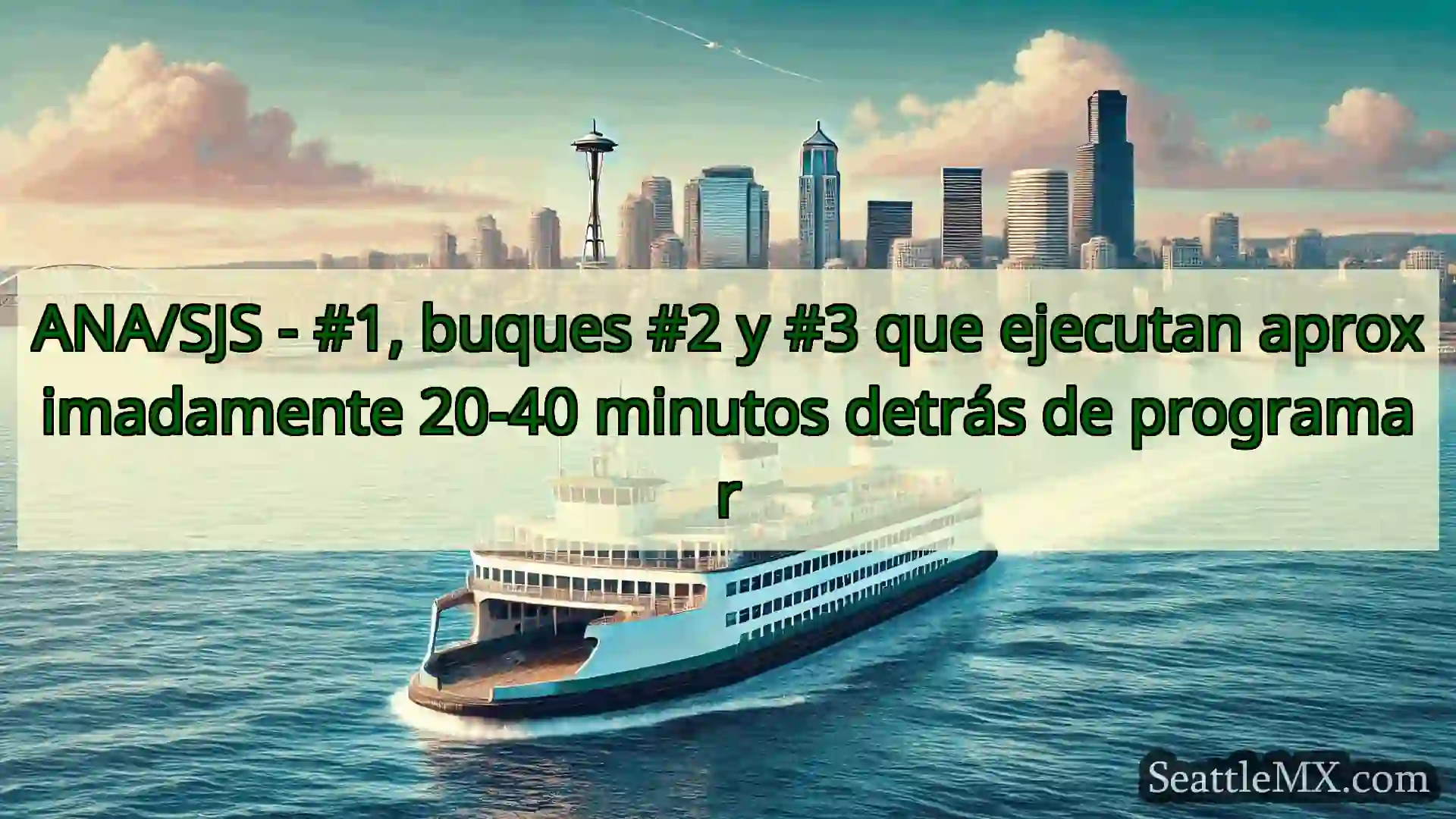 noticias del ferry de seattle ANA/SJS - #1, buques #2 y #3 que