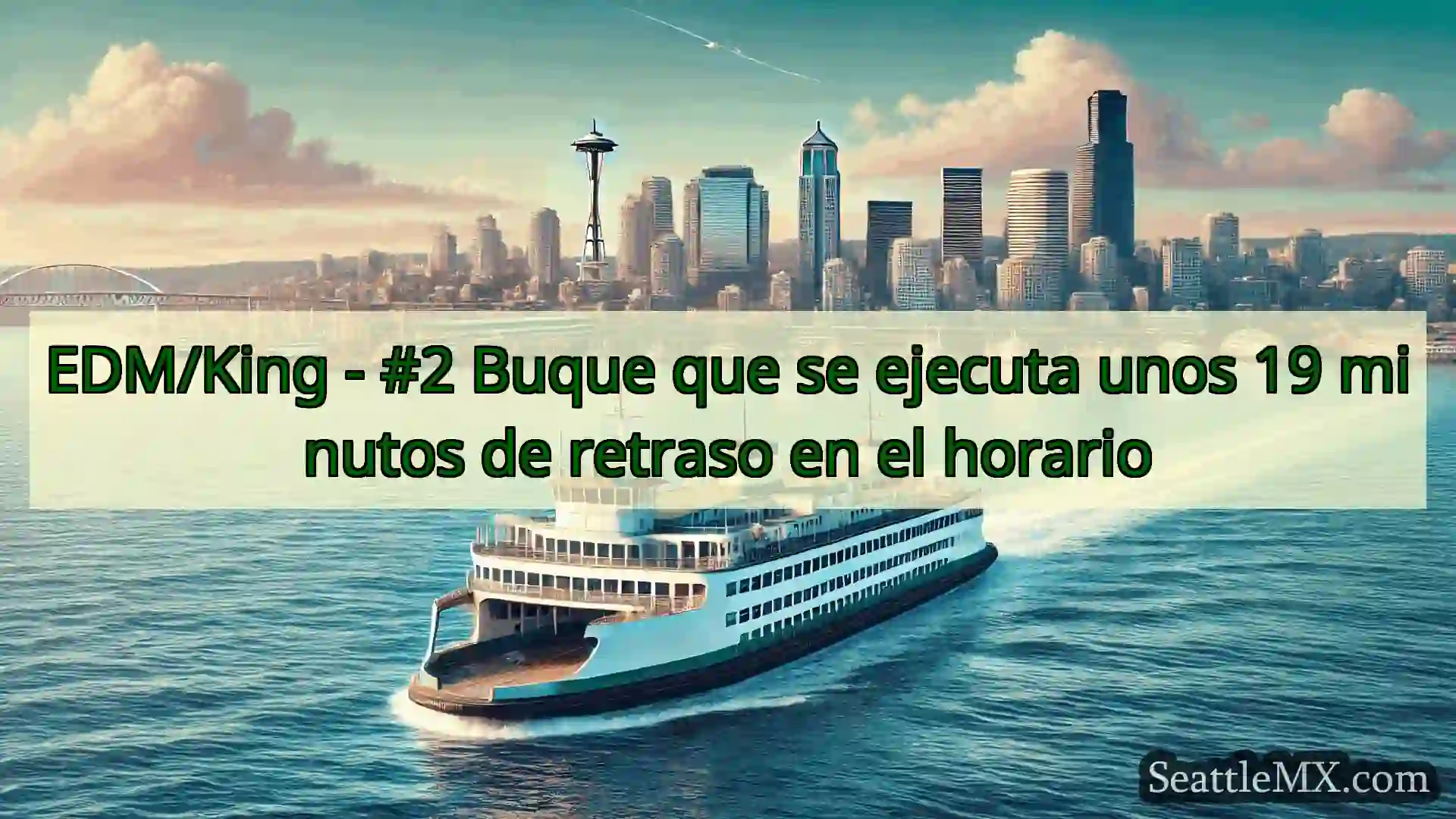 noticias del ferry de seattle EDM/King - #2 Buque que se ejecuta