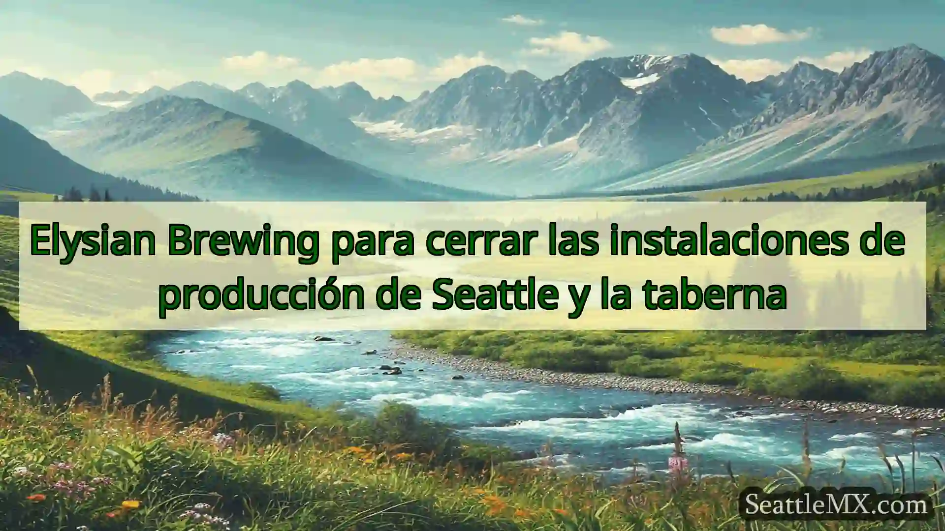 noticias de seattle Elysian Brewing para cerrar las