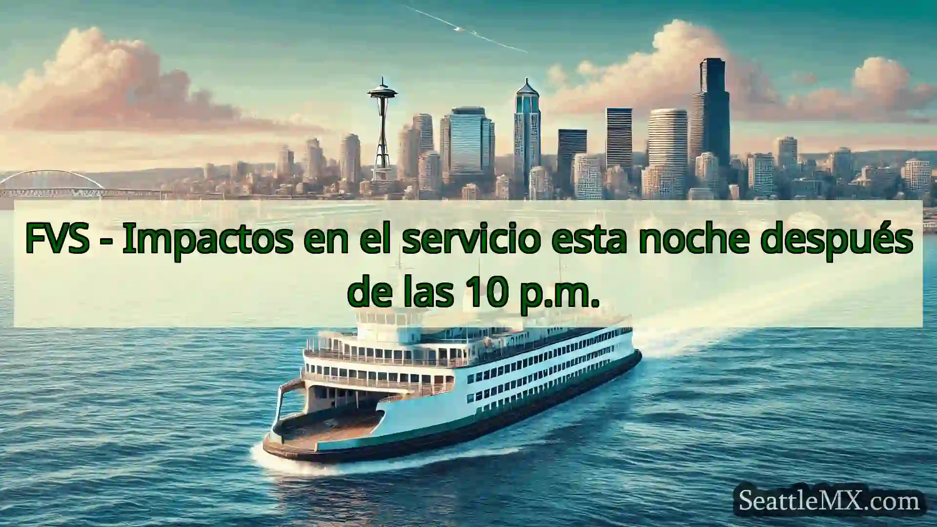 noticias del ferry de seattle FVS - Impactos en el servicio esta
