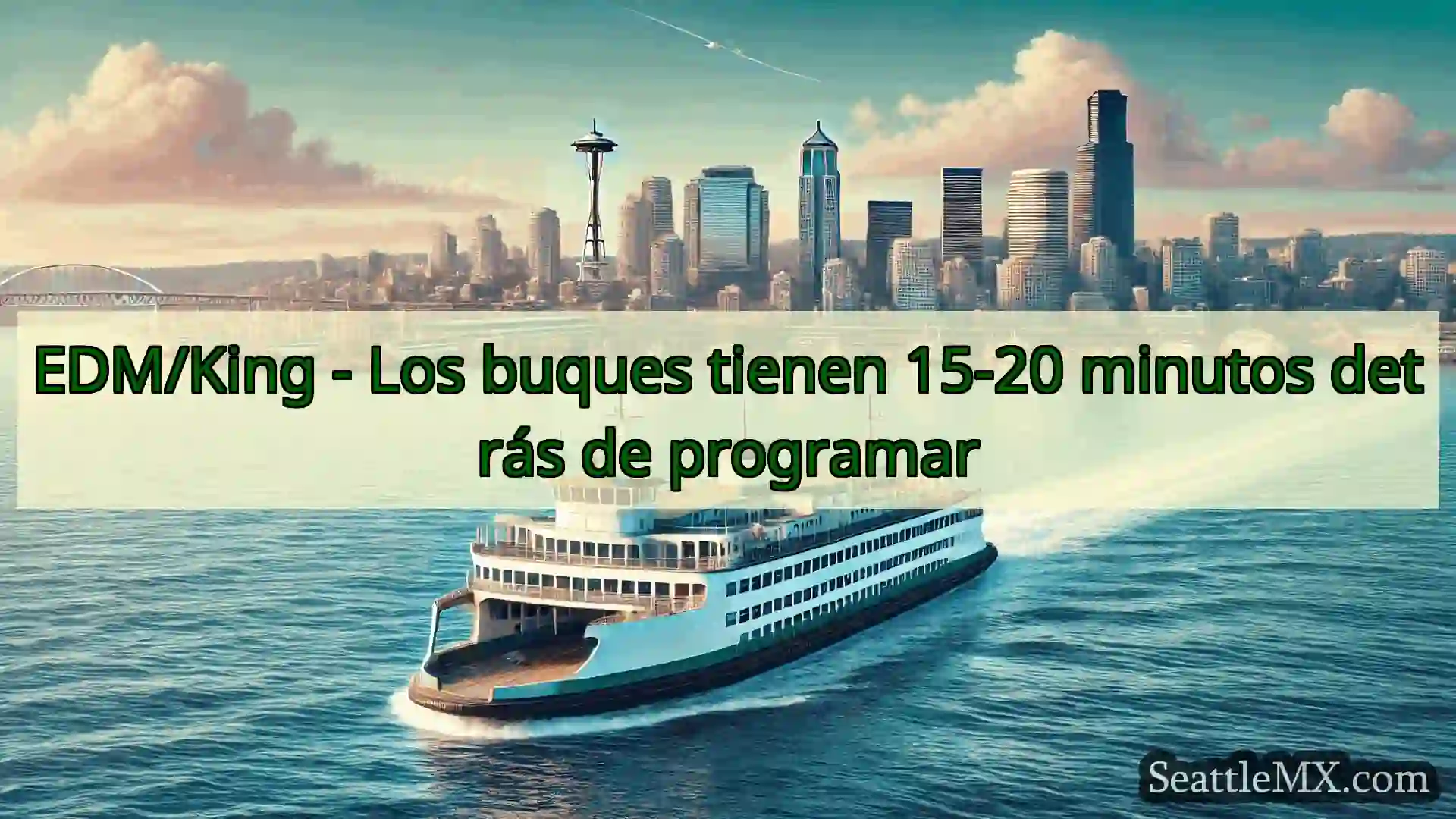 noticias del ferry de seattle EDM/King - Los buques tienen 15-20